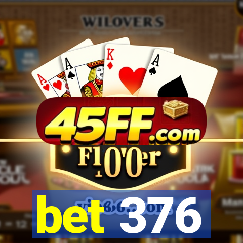 bet 376